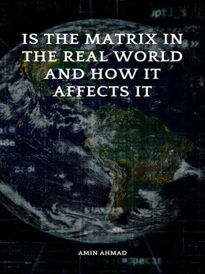 cover image of Is the Matrix in the Real World and How It Affects It